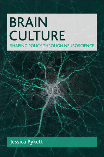 Brain Culture – Shaping Policy Through Neuroscience Pykett Hardback