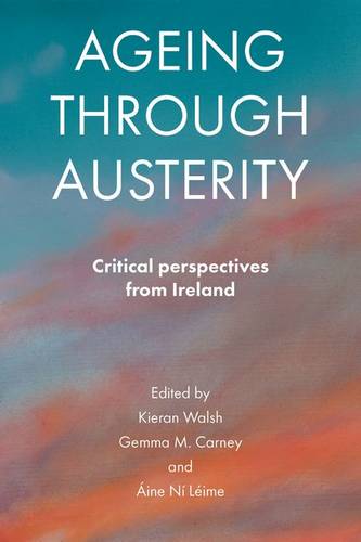 Ageing through Austerity – Critical Perspectives from Ireland Walsh Hardback