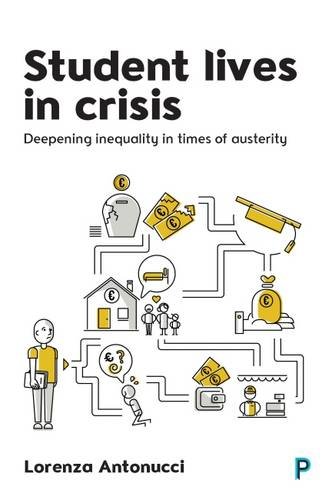Student Lives in Crisis – Deepening Inequality in Times of Austerity Antonucci