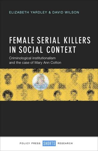Female Serial Killers in Social Context – Criminol ogical Institutionalism and …