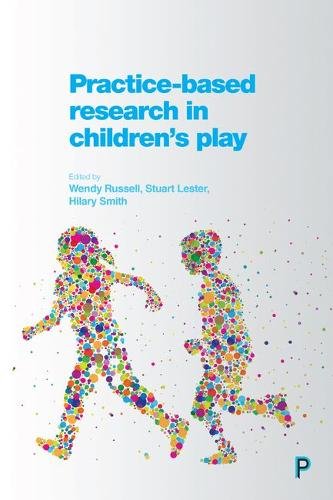 Practice–Based Research in Children′s Play Russell Hardback 9781447330035
