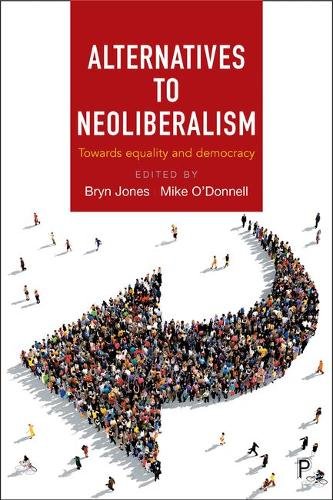 Alternatives to Neoliberalism – Towards Equality a nd Democracy Jones Hardback