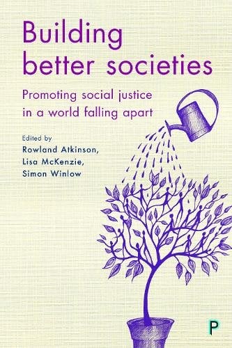 Building Better Societies – Promoting Social Justi ce in a World Falling Apart