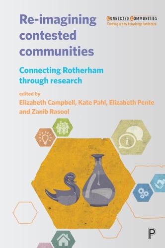 Re–imagining Contested Communities – Connecting Ro therham through Research