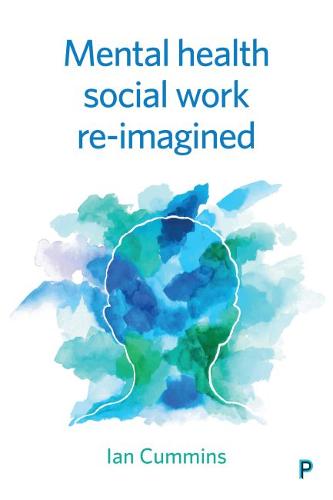 Mental Health Social Work Reimagined Cummins Paperback Bristol University Press