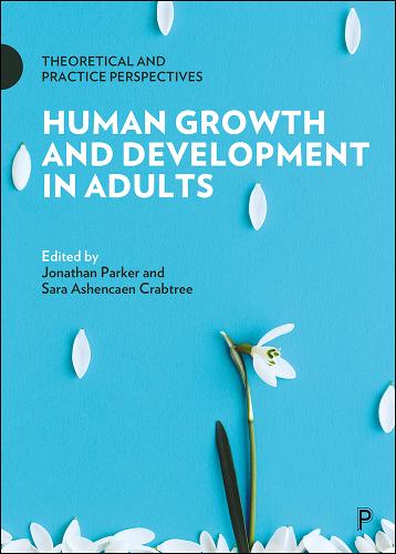 Human Growth and Development in Adults – Theoretic al and Practice Perspectives