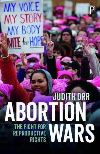 Abortion Wars – The Fight for Reproductive Rights Orr Paperback 9781447339113