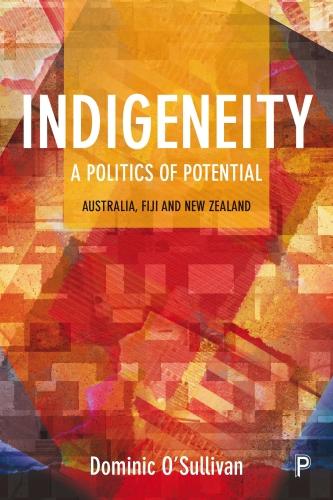 Indigeneity – A Politics of Potential – Australia,  Fiji and New Zealand
