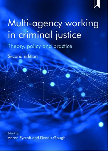 Multi–Agency Working in Criminal Justice – Theory,  Policy and Practice Pycroft