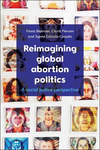 Reimagining Global Abortion Politics – A Social Ju stice Perspective Bloomer