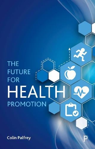 The Future for Health Promotion Palfrey Paperback Bristol University Press
