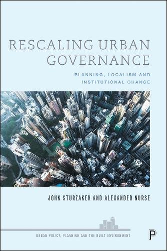 Rescaling Urban Governance – Planning, Localism an d Institutional Change