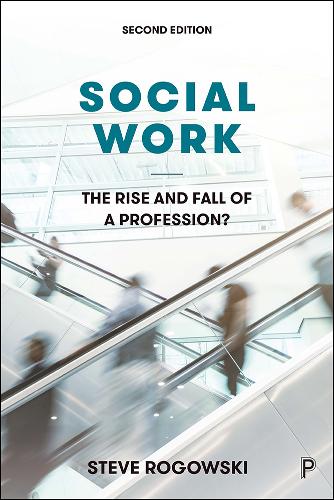 Social Work – The Rise and Fall of a Profession? Rogowski Hardback 9781447353133