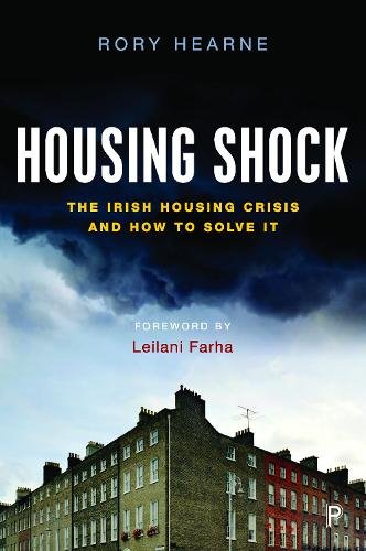 Housing Shock – The Irish Housing Crisis and How t o Solve It Hearne Hardback