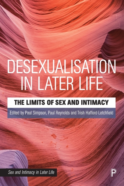 Desexualisation in Later Life – The Limits of Sex and Intimacy Simpson Paperback