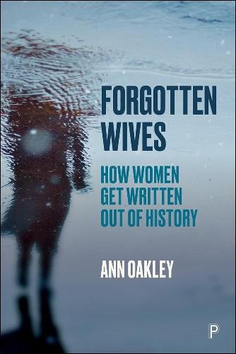 Forgotten Wives – How Women Get Written Out of His tory Oakley Paperback