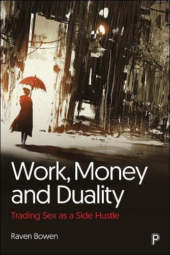 Work, Money and Duality – Trading Sex as a Side Hu stle Bowen Paperback