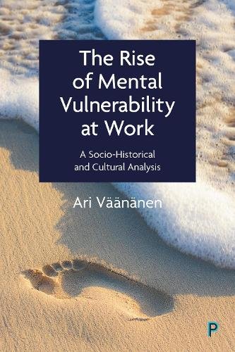 The Rise of Mental Vulnerability at Work – A Socio –Historical and Cultural Ana…