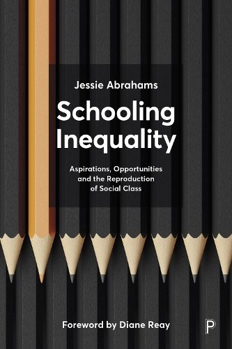 Schooling Inequality – Aspirations, Opportunities and the Reproduction of Socia…
