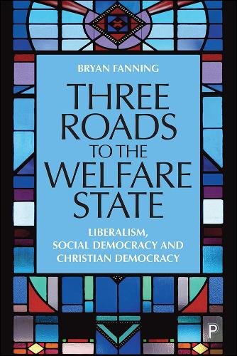 Three Roads to the Welfare State – Liberalism, Soc ial Democracy and Christian …