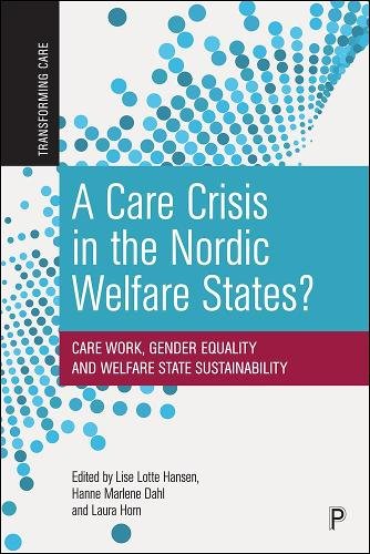 A Care Crisis in the Nordic Welfare States? – Care  Work, Gender Equality and W…