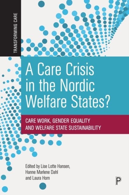 A Care Crisis in the Nordic Welfare States? – Care  Work, Gender Equality and W…