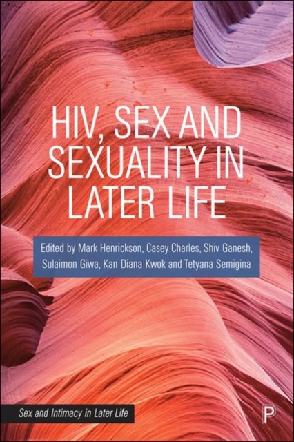 HIV, Sex and Sexuality in Later Life Henrickson Hardback 9781447361978