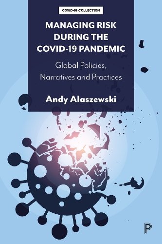 Managing Risk during the COVID–19 Pandemic – Globa l Policies, Narratives and P…