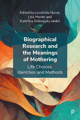 Biographical Research and the Meanings of Mothering – Life Choices, Identities …