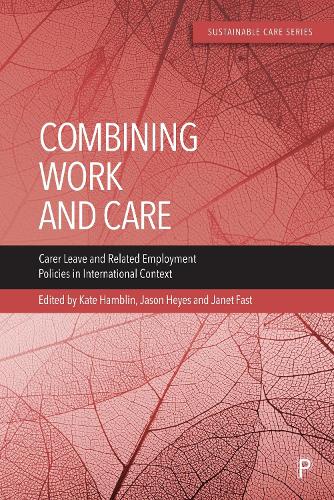 Combining Work and Care – Carer Leave and Related Employment Policies in Intern…
