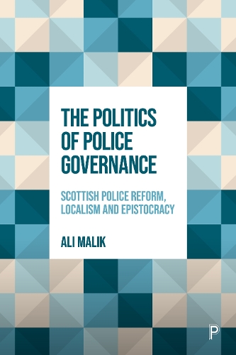 The Politics of Police Governance – Scottish Polic e Reform, Localism and Epist…