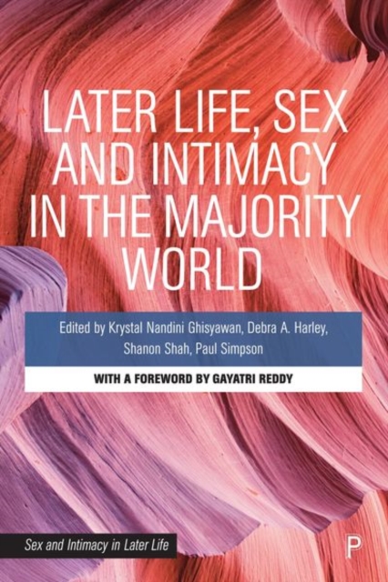 Later Life, Sex and Intimacy in the Majority World Nandini Ghisya Harley Shah