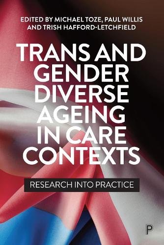 Trans and Gender Diverse Ageing in Care Contexts –  Research into Practice Toze