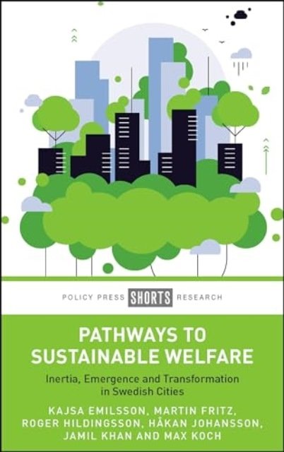 Pathways to Sustainable Welfare – Inertia, Emergence and Transformation in Swed…