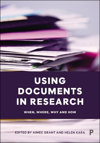 Using Documents in Research – When, Where, Why and  How Grant Kara Hardback