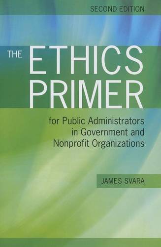 The Ethics Primer for Public Administrators in Government and Nonprofit Organiz…