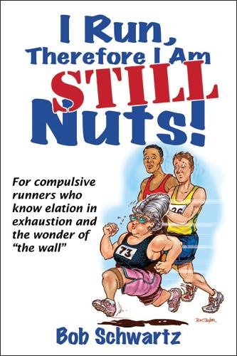 I Run, Therefore I Am STILL Nuts! Schwartz Paperback John Wiley & Sons