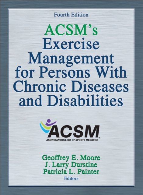 ACSM`s Exercise Management for Persons With Chronic Diseases and Disabilities