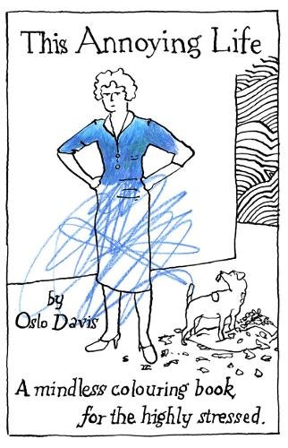 This Annoying Life: A Mindless Coloring Book for the Highly Stressed