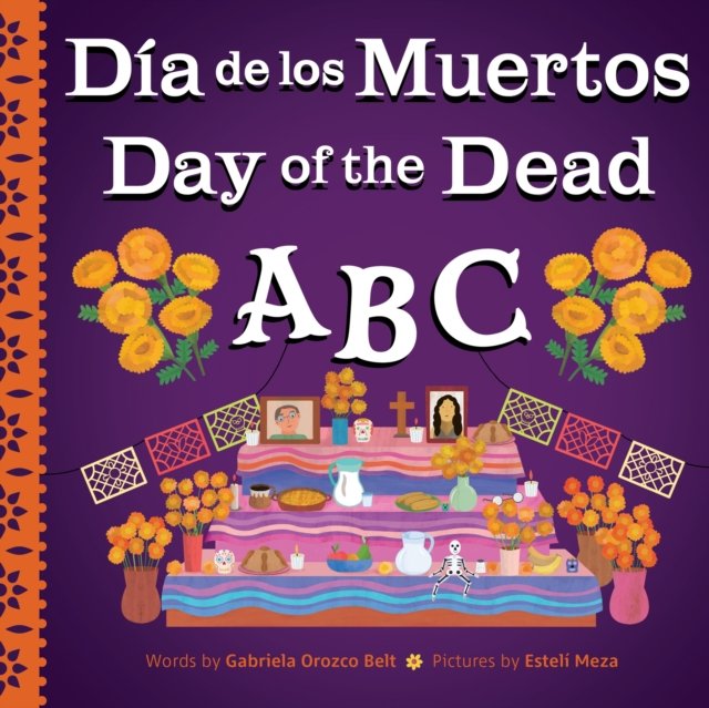 Front cover of Day of the Dead ABC / Día de los Muertos ABC by Gabriela Orozco Belt, illustrated by Estelí Meza