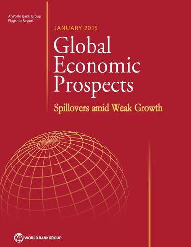 Global Economic Prospects, January 2016 – Spillovers amid Weak Growth World Bank