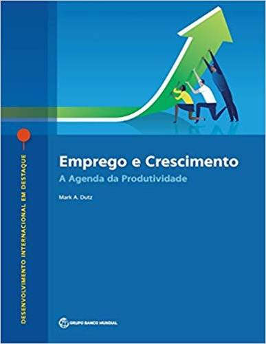 Emprego e Crescimento – A Agenda da Produtividade Dutz Paperback 9781464813214