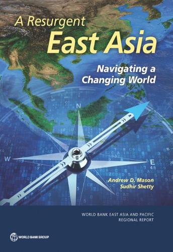 A Resurgent East Asia – Navigating a Changing World The World Bank Paperback