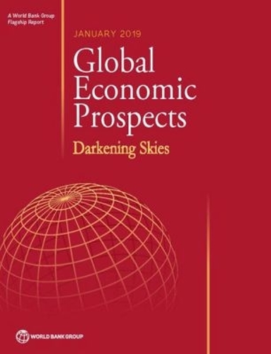 Global Economic Prospects, January 2019 – Darkening Skies World Bank Grou