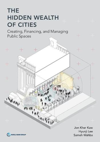 The Hidden Wealth of Cities – Creating, Financing, and Managing Public Places
