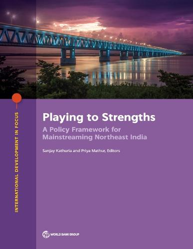 Playing to Strengths – A Policy Framework for Mainstreaming Northeast India