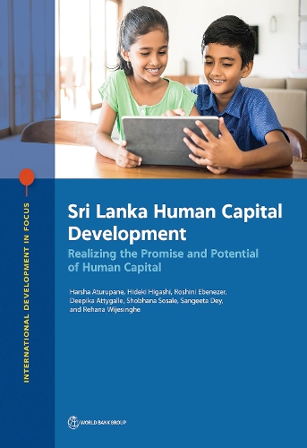 Sri Lanka Human Capital Development – Realizing the Promise and Potential of Hu…
