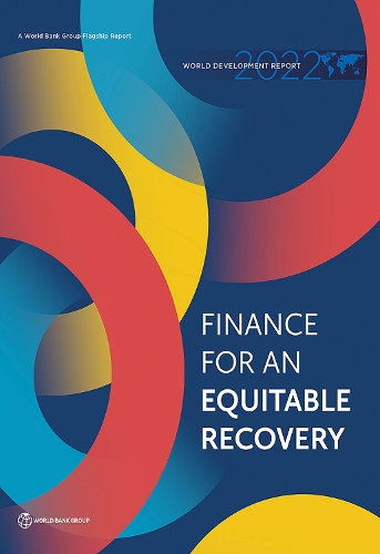 World Development Report 2022 – Finance for an Equitable Recovery World Bank