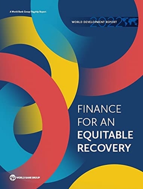 World Development Report 2022 – Finance for an Equitable Recovery World Bank