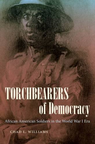 Torchbearers of Democracy – African American Soldiers in the World War I Era